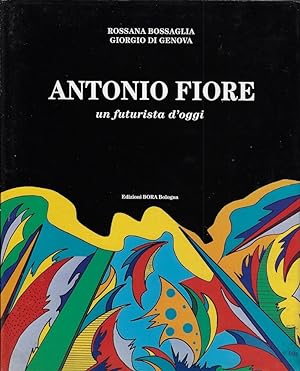 Antonio Fiore. Un futurista d'oggi