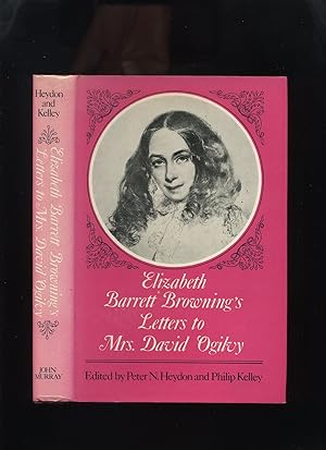 Elizabeth Barrett Browning's Letter to Mrs David Ogilvy, with Recollections By Mrs Ogilvy