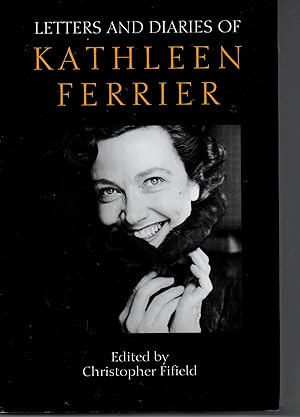 Letters And Diaries Of Kathleen Ferrier