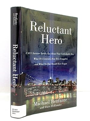 Reluctant Hero: a 9/11 Survivor Speaks Out About That Unthinkable Day, What He's Learned, How He'...