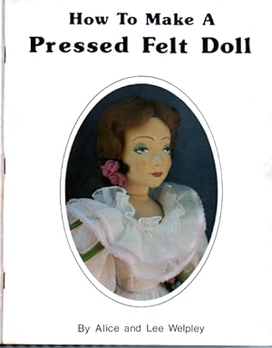 How to Make a Pressed Felt Doll (Pictorial Guide to Making Lenci Style Mask Faced Dolls, Wool Fel...