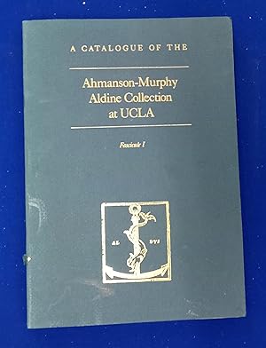 A Catalogue of the Ahmanson-Murphy Aldine Collection at UCLA. Fascicule I : The Publications of A...