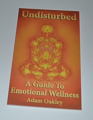 Undisturbed: A Guide To Emotional Wellness