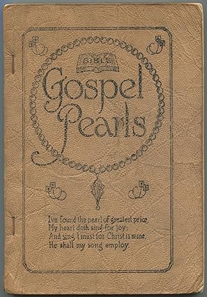 Gospel Pearls. Edited and Compiled for Special Use in The Sunday School, Church, Evangelistic Mee...