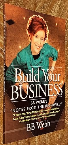 Build Your Business; BB Webb's "Notes from the Highwire!"