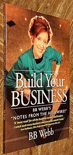 Build Your Business; BB Webb's "Notes from the Highwire!"