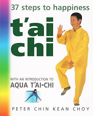 T'ai Chi : 37 Steps To Happiness :
