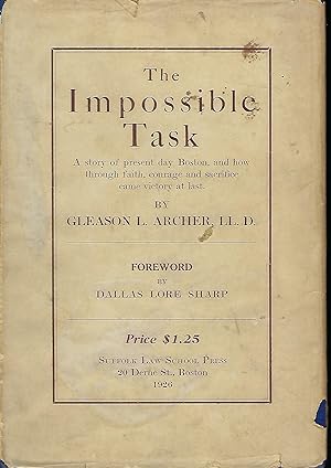 THE IMPOSSIBLE TASK: A STORY OF PRESENT DAY BOSTON, AND HOW THROUGH FAITH, COURAGE AND SACRIFICE ...