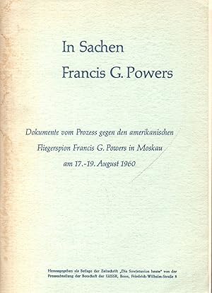 In Sachen Francis G. Powers - 1. und 2. Teil Dokumente vom Prozess gegen den amerikansichen Flieg...