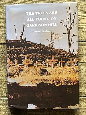 THE TREES ARE ALL YOUNG ON GARRISON HILL: An exploration of war and memory