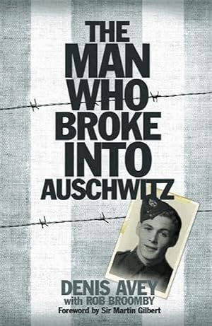 The Man Who Broke into Auschwitz: The Extraordinary True Story (Extraordinary Lives, Extraordinar...