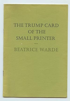 The Trump Card of the Small Printer: From a Speech by the Late Beatrice Warde