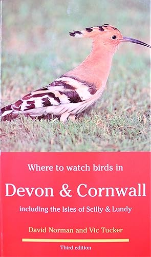 Where to Watch Birds in Devon & Cornwall Including the Isles of Scilly & Lundy. Third Edition