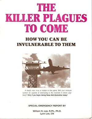 The Killer Plagues to Come: How You Can be Invulnerable to Them