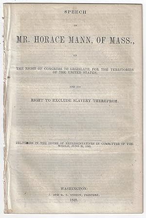 Speech of Mr. Horace Mann, of Mass., on the Right of Congress to Legislate for the Territories of...