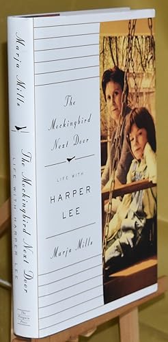 The Mockingbird Next Door: Life with Harper Lee. First Edition. Second Impression