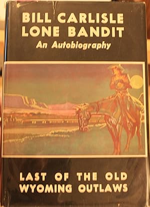 Bill Carlisle Lone Bandit An Autobiography Illustrated by C. M. Russell