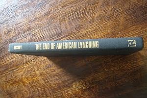 The End of American Lynching (first printing) A History of Lynching and Hate Crimes in the United...