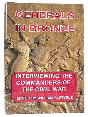 GENERALS IN BRONZE SIGNED Interviewing the Commanders of the Civil War