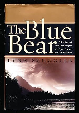 The Blue Bear: A True Story of Friendship, Tragedy, and Survival in the Alaskan Wilderness