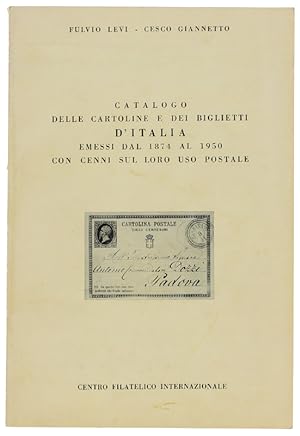 CATALOGO DELLE CARTOLINE E DEI BIGLIETTI D'ITALIA EMESSI DAL 1874 AL 1950 CON CENNI SUL LORO USO ...