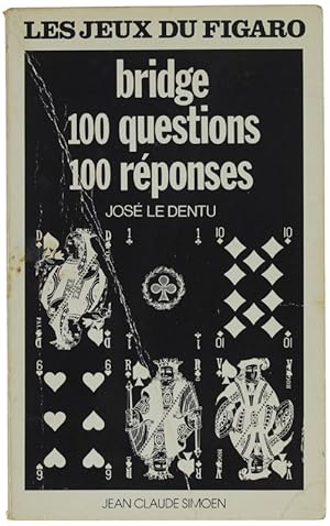 BRIDGE 100 QUESTIONS 100 REPONSES. Les jeux du Figaro.: