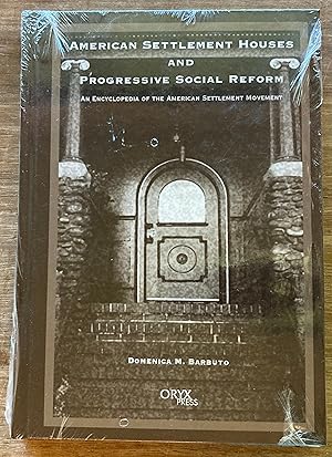 American Settlement Houses and Progressive Social Reform: An Encyclopedia of the American Settlem...