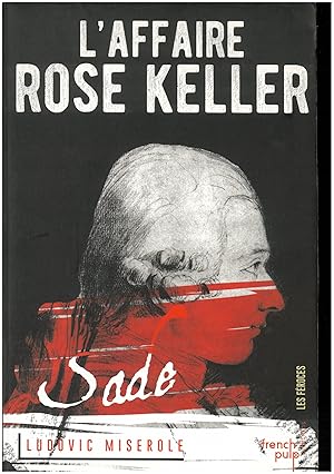 L'Affaire Rose Keller - Les crimes du Marquis de Sade tome 1