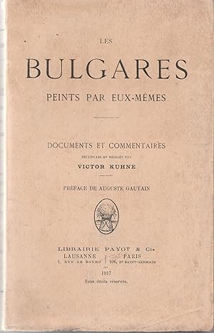 Les Bulgares peints par eux-mêmes. Documents et commentaires recueillis et rédigés par Victor Kuhne