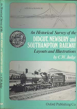 An Historical Survey of the Didcot, Newbury and Southampton Railway - Layouts and Illustrations