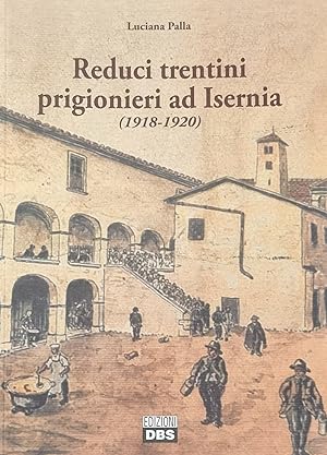 REDUCI TRENTINI PRIGIONIERI AD ISERNIA (1918 - 1920)