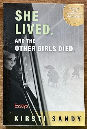 She Lived, and the Other Girls Died: Essays