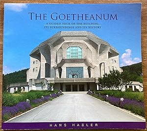 The Goetheanum: A Guided Tour through the Building, Its Surroundings, and Its History