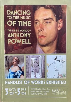 Dancing to the Music of Time The Life & Work of Anthony Powell: Handlist of Works Exhibited with ...