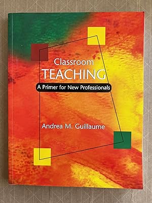 Classroom teaching : a primer for new professionals