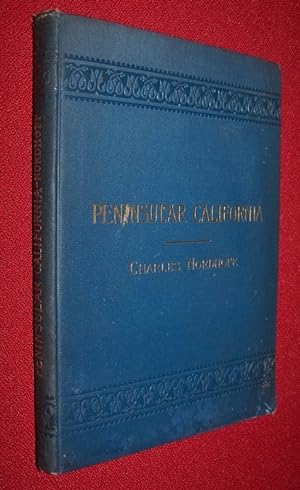 PENINSULAR CALIFORNIA Some Account of the Climate, Soil Productions, and Present Condition Chiefl...