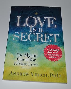 Love Is a Secret: The Mystic Quest for Divine Love