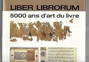 LIBER LIBRORUM 5000 ans d'art du livre