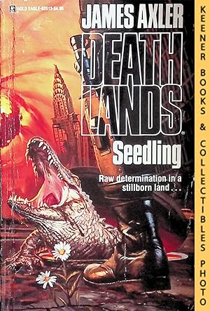 Seedling: Volume 13 of Deathlands Series: Deathlands Series