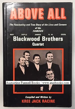 ABOVE ALL, The Fascinating and True Story of the Lives and Careers of the Famous Blackwood Brothe...