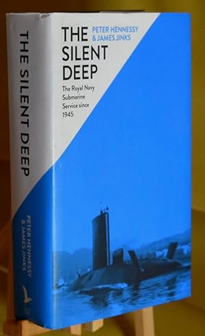 The Silent Deep: The Royal Navy Submarine Service Since 1945. First Printing