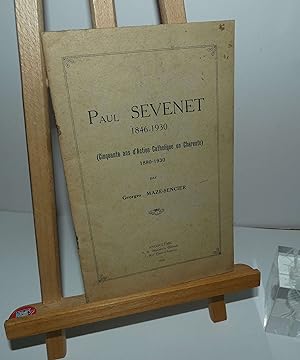 Paul Sevenet 1846-1930. Cinquante ans d'action catholique en Charente 1880-1930. Angoulême. S.A. ...