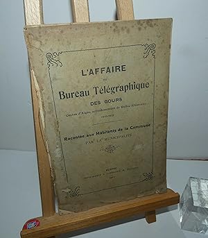 L'Affaire du Bureau télégraphique des Gours, canton d'Aigre, arrondissement de Ruffec (Charente),...
