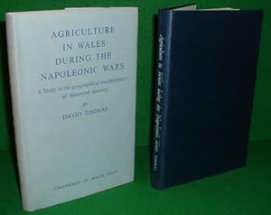 AGRICULTURE IN WALES DURING THE NAPOLEONIC WARS A Study in the Geographical Interpretation of His...
