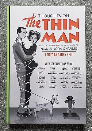 Thoughts on The Thin Man: Essays on the Delightful Detective Work of Nick and Nora Charles