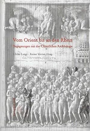 Vom Orient bis an den Rhein : Begegnungen mit der christlichen Archäologie ; Peter Poscharsky zum...