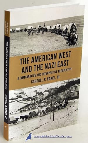The American West and the Nazi East: A Comparative and Interpretive Perspective