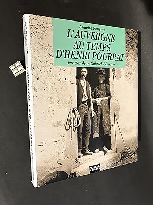 L'Auvergne au temps d'Henri Pourrat. Vue par Jean-Gabriel Séruzier.