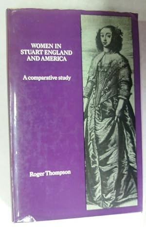 Women in Stuart England and America. A Comparative Study.