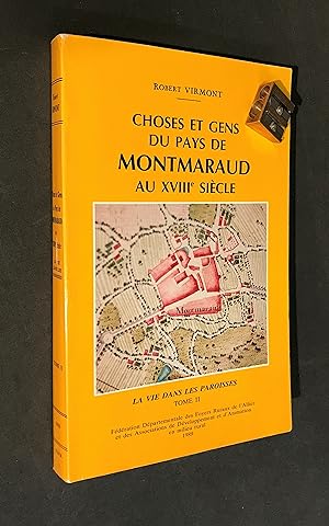 Choses et gens du pays de Montmaraud au XVIII° siècle. Tome II [seul]. Montmaraud - Sazeret - Sai...